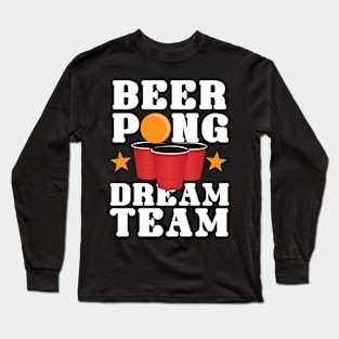 Beer Pong - Dream Team Long Sleeve T-Shirt